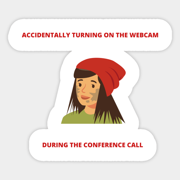 Accidentally Turning On the Webcam During The Conference Call Freelancer Joke WFH Meme Sticker by ohsheep